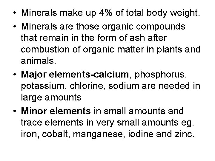  • Minerals make up 4% of total body weight. • Minerals are those