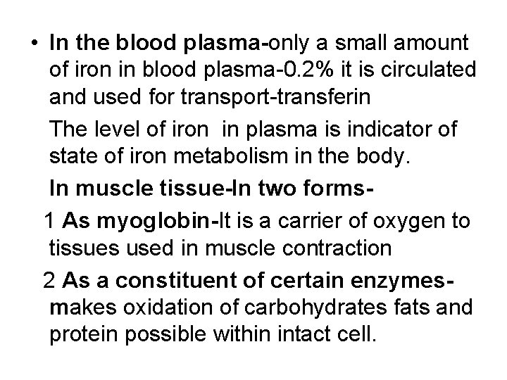  • In the blood plasma-only a small amount of iron in blood plasma-0.