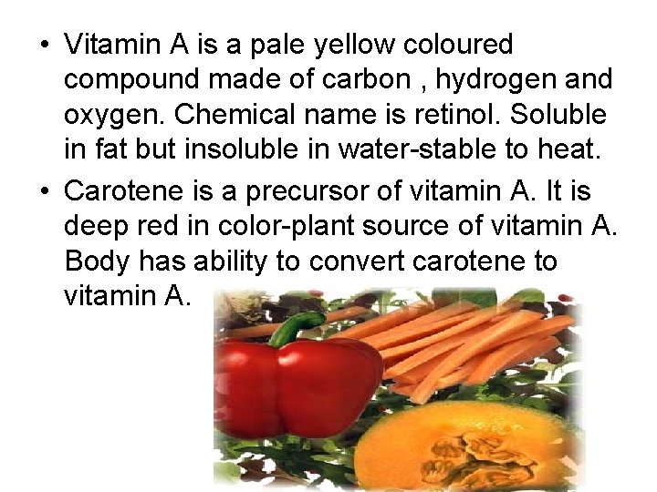  • Vitamin A is a pale yellow coloured compound made of carbon ,