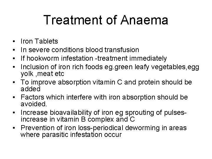 Treatment of Anaema • • Iron Tablets In severe conditions blood transfusion If hookworm