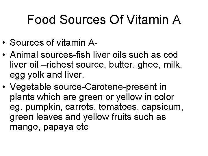 Food Sources Of Vitamin A • Sources of vitamin A • Animal sources-fish liver
