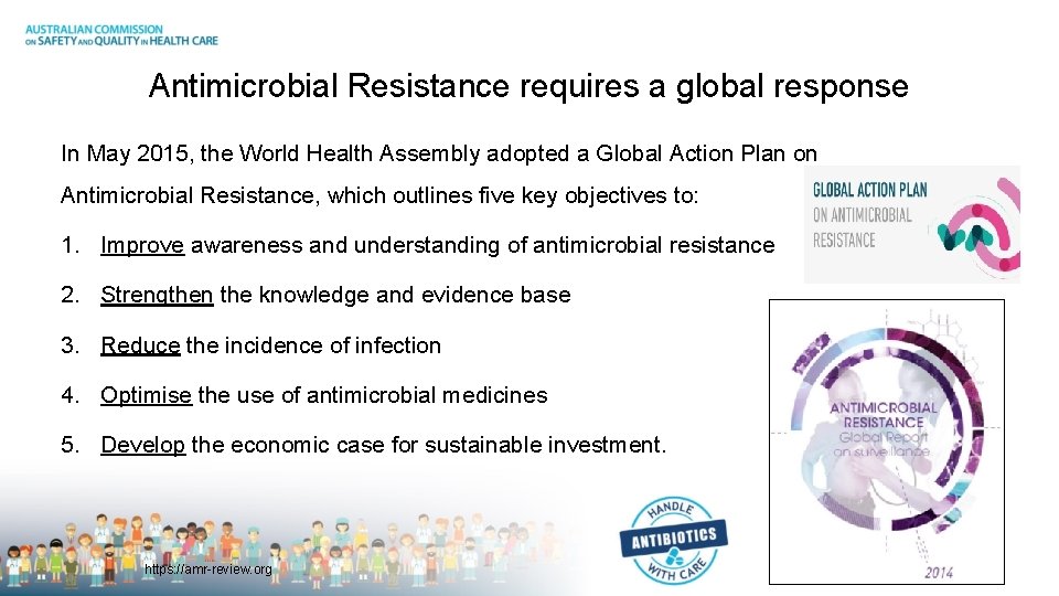 Antimicrobial Resistance requires a global response In May 2015, the World Health Assembly adopted