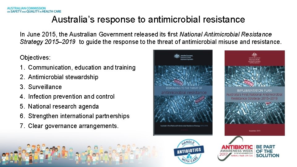 Australia’s response to antimicrobial resistance In June 2015, the Australian Government released its first