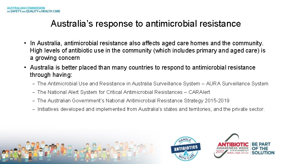 Australia’s response to antimicrobial resistance • In Australia, antimicrobial resistance also affects aged care