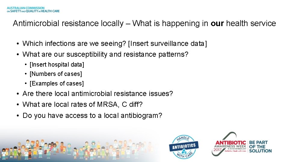 Antimicrobial resistance locally – What is happening in our health service • Which infections