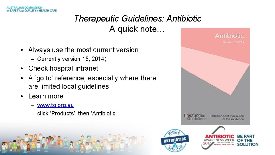 Therapeutic Guidelines: Antibiotic A quick note… • Always use the most current version –