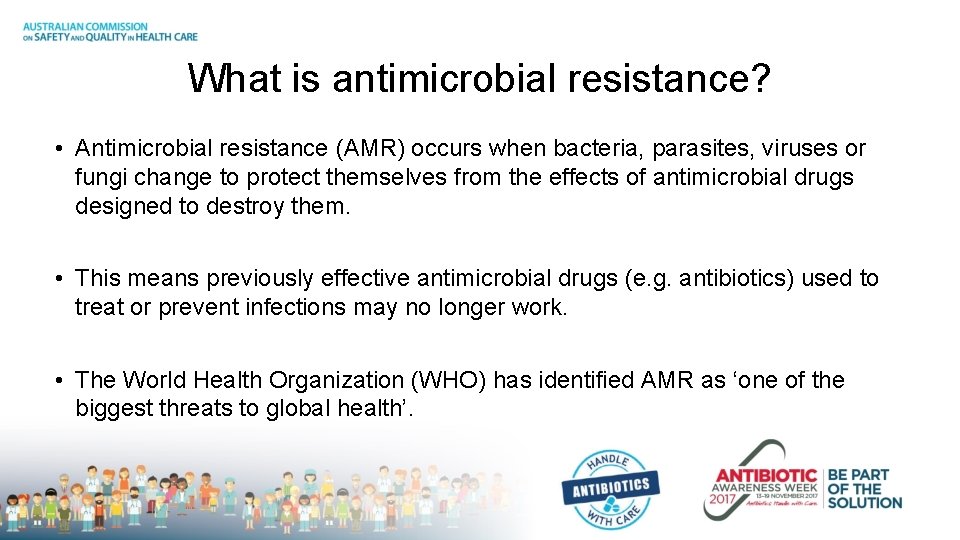 What is antimicrobial resistance? • Antimicrobial resistance (AMR) occurs when bacteria, parasites, viruses or