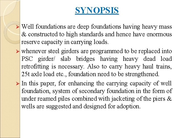 SYNOPSIS Ø Well foundations are deep foundations having heavy mass & constructed to high