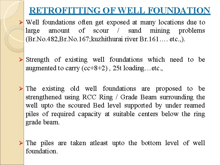 RETROFITTING OF WELL FOUNDATION Ø Well foundations often get exposed at many locations due