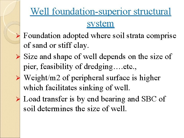 Well foundation-superior structural system Foundation adopted where soil strata comprise of sand or stiff