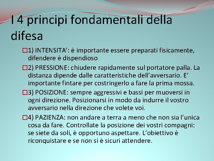 I 4 principi fondamentali della difesa � 1) INTENSITA’: è importante essere preparati fisicamente,