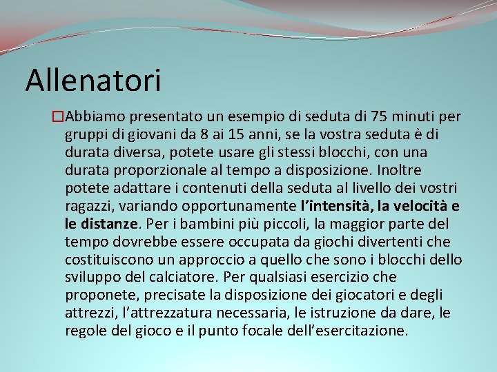 Allenatori �Abbiamo presentato un esempio di seduta di 75 minuti per gruppi di giovani