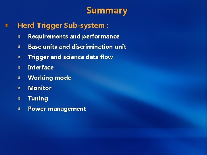 Summary Herd Trigger Sub-system : Requirements and performance Base units and discrimination unit Trigger