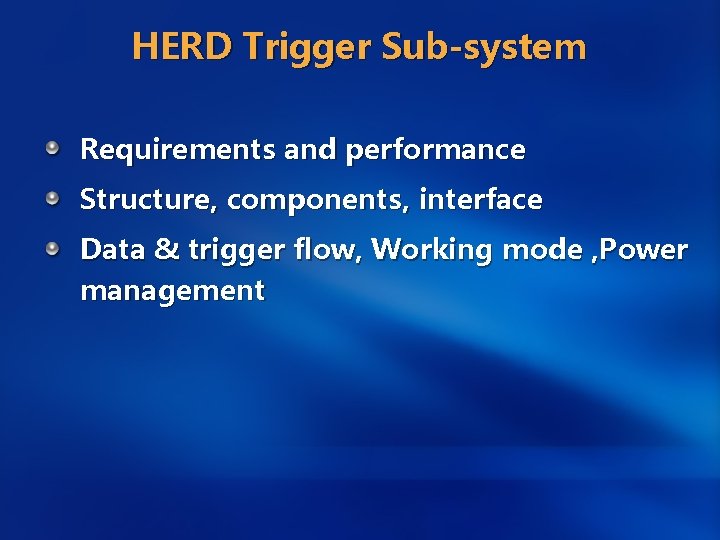 HERD Trigger Sub-system Requirements and performance Structure, components, interface Data & trigger flow, Working