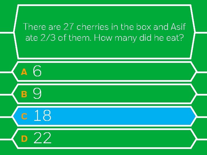 There are 27 cherries in the box and Asif ate 2/3 of them. How