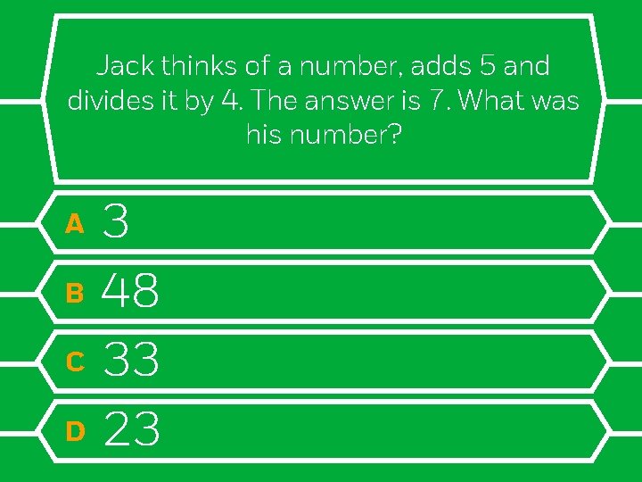 Jack thinks of a number, adds 5 and divides it by 4. The answer