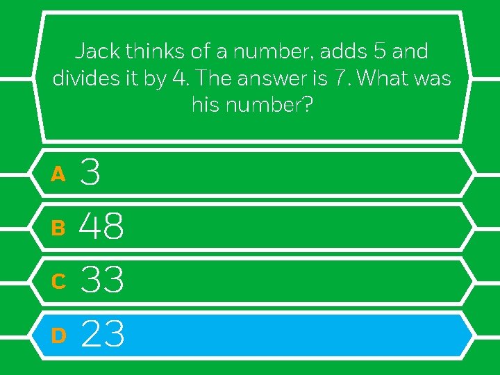 Jack thinks of a number, adds 5 and divides it by 4. The answer