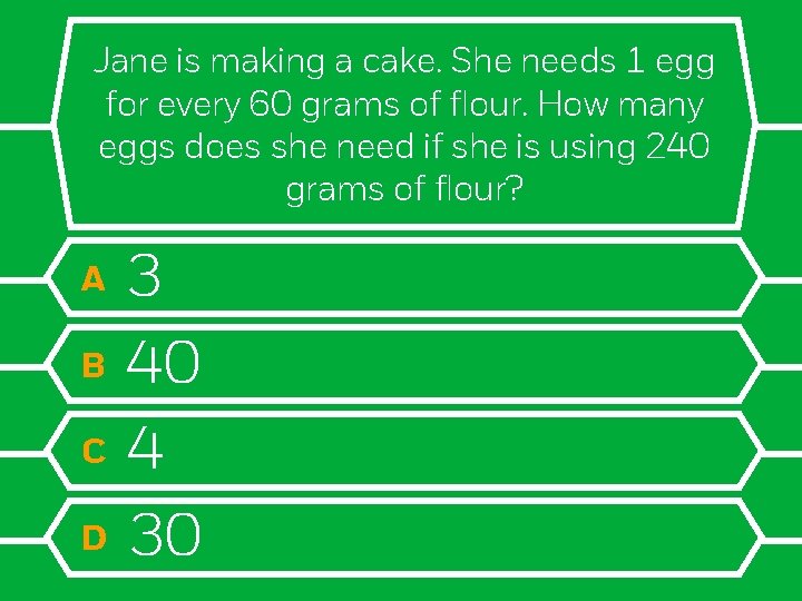 Jane is making a cake. She needs 1 egg for every 60 grams of