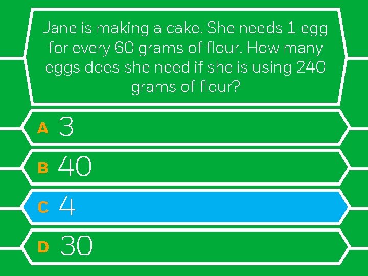 Jane is making a cake. She needs 1 egg for every 60 grams of