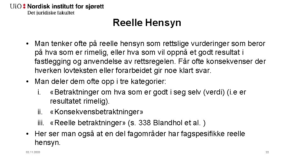 Reelle Hensyn • Man tenker ofte på reelle hensyn som rettslige vurderinger som beror