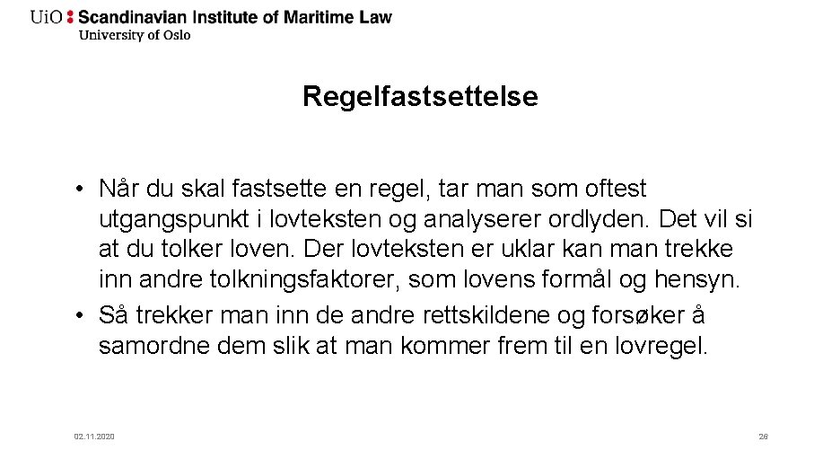 Regelfastsettelse • Når du skal fastsette en regel, tar man som oftest utgangspunkt i