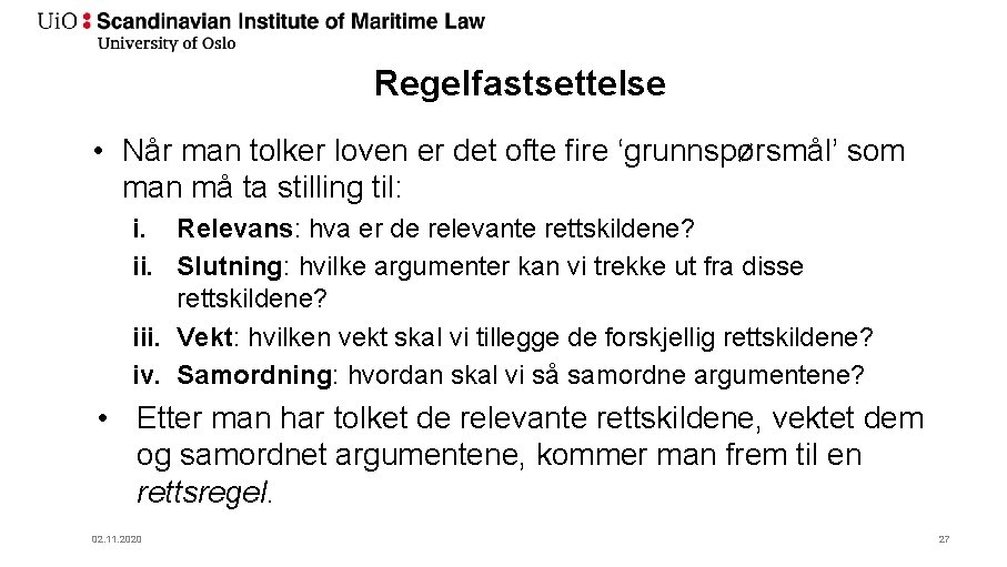 Regelfastsettelse • Når man tolker loven er det ofte fire ‘grunnspørsmål’ som man må