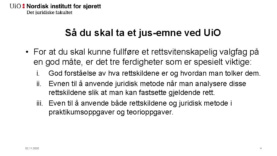 Så du skal ta et jus-emne ved Ui. O • For at du skal