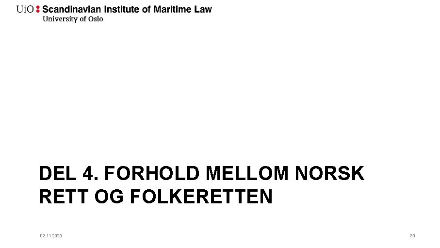 DEL 4. FORHOLD MELLOM NORSK RETT OG FOLKERETTEN 02. 11. 2020 33 