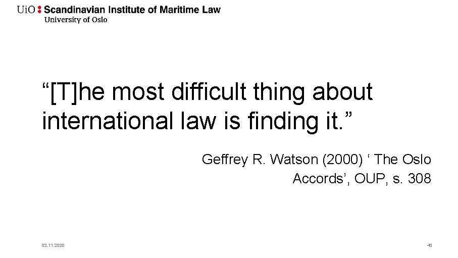 “[T]he most difficult thing about international law is finding it. ” Geffrey R. Watson