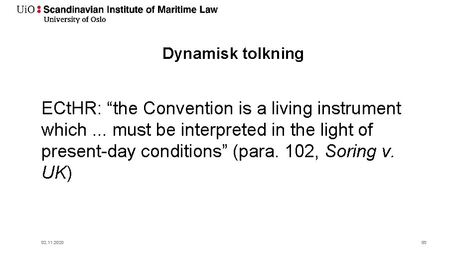 Dynamisk tolkning ECt. HR: “the Convention is a living instrument which. . . must