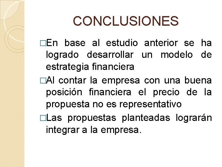 CONCLUSIONES �En base al estudio anterior se ha logrado desarrollar un modelo de estrategia
