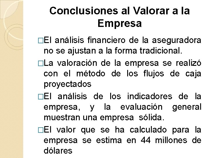 Conclusiones al Valorar a la Empresa �El análisis financiero de la aseguradora no se