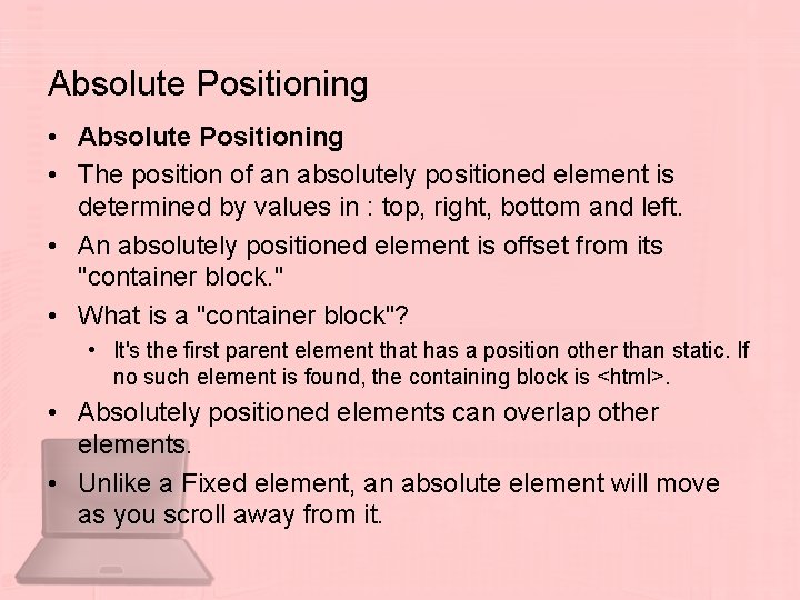 Absolute Positioning • The position of an absolutely positioned element is determined by values