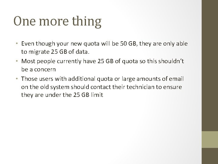 One more thing • Even though your new quota will be 50 GB, they