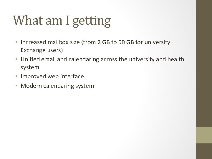 What am I getting • Increased mailbox size (from 2 GB to 50 GB