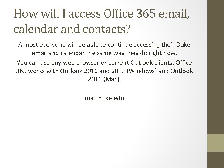 How will I access Office 365 email, calendar and contacts? Almost everyone will be
