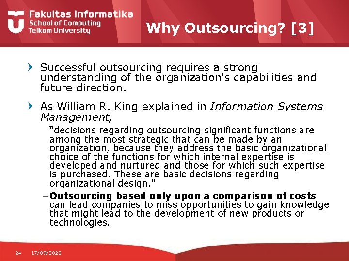 Why Outsourcing? [3] Successful outsourcing requires a strong understanding of the organization's capabilities and