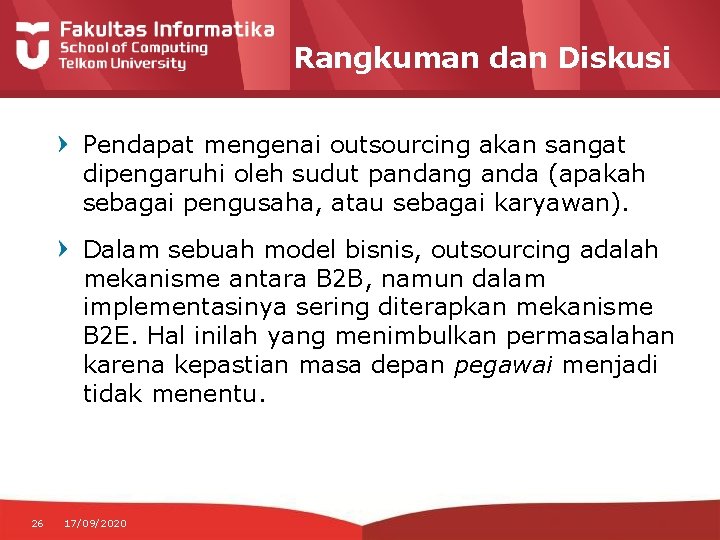 Rangkuman dan Diskusi Pendapat mengenai outsourcing akan sangat dipengaruhi oleh sudut pandang anda (apakah