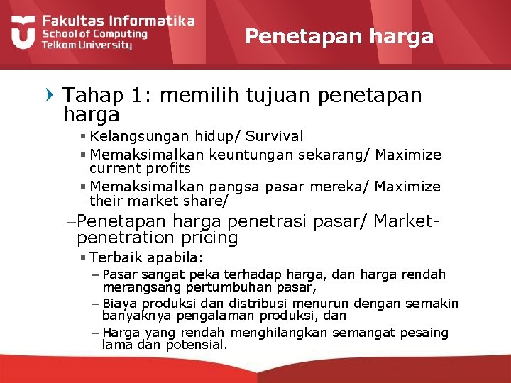 Penetapan harga Tahap 1: memilih tujuan penetapan harga § Kelangsungan hidup/ Survival § Memaksimalkan