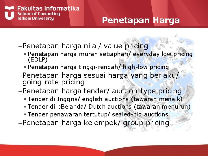 Penetapan Harga – Penetapan harga nilai/ value pricing § Penetapan harga murah setiaphari/ everyday