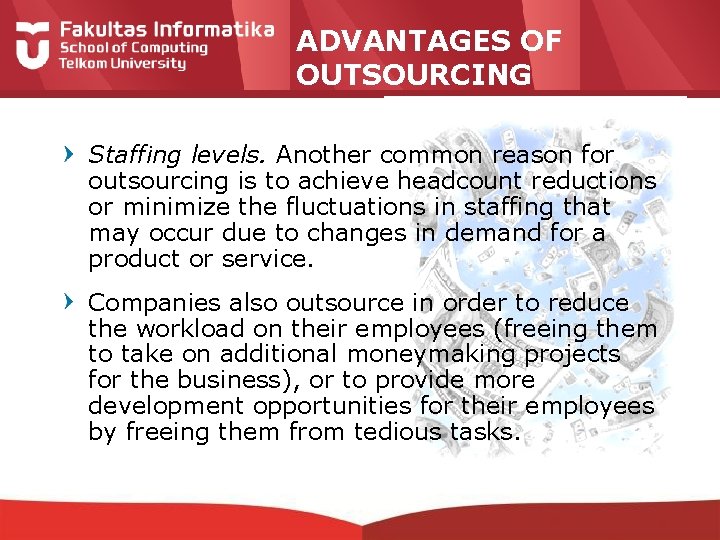 ADVANTAGES OF OUTSOURCING Staffing levels. Another common reason for outsourcing is to achieve headcount