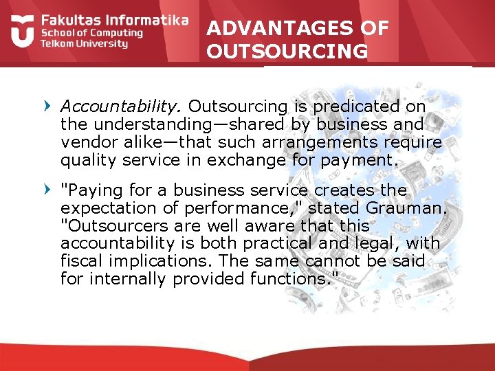 ADVANTAGES OF OUTSOURCING Accountability. Outsourcing is predicated on the understanding—shared by business and vendor
