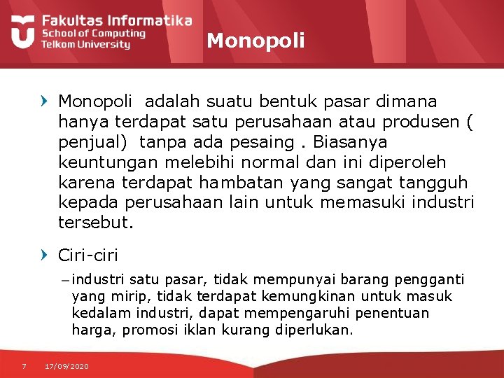 Monopoli adalah suatu bentuk pasar dimana hanya terdapat satu perusahaan atau produsen ( penjual)