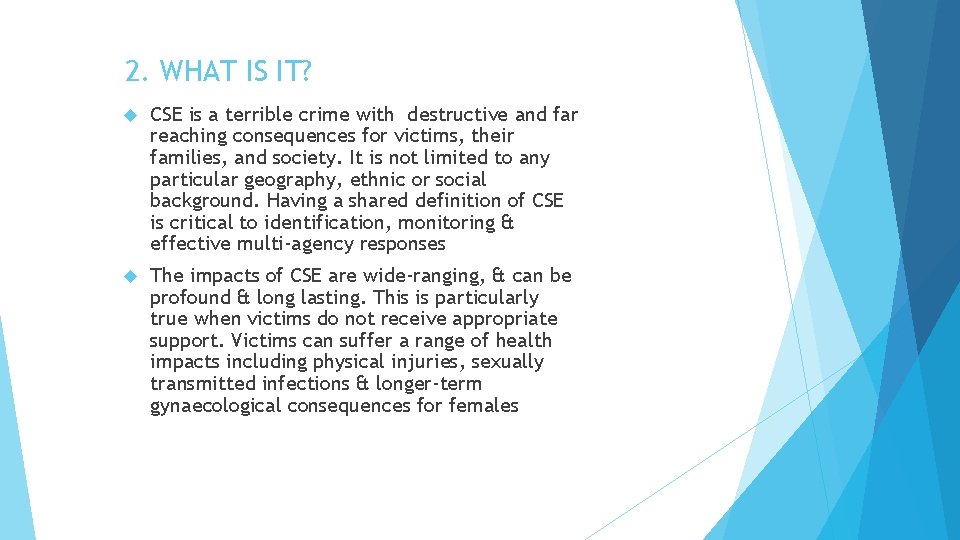 2. WHAT IS IT? CSE is a terrible crime with destructive and far reaching