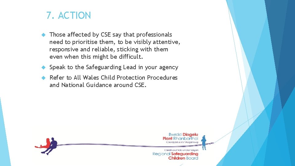 7. ACTION Those affected by CSE say that professionals need to prioritise them, to