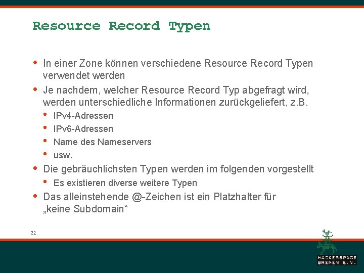 Resource Record Typen • • 22 In einer Zone können verschiedene Resource Record Typen