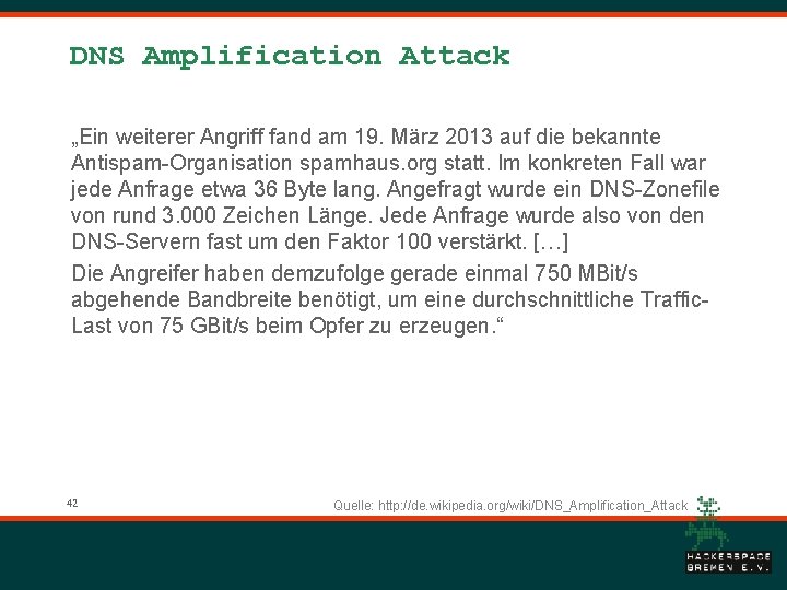 DNS Amplification Attack „Ein weiterer Angriff fand am 19. März 2013 auf die bekannte