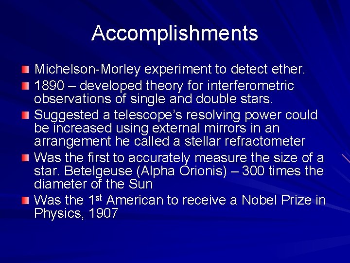 Accomplishments Michelson-Morley experiment to detect ether. 1890 – developed theory for interferometric observations of