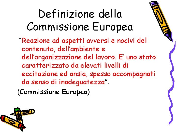 Definizione della Commissione Europea “Reazione ad aspetti avversi e nocivi del contenuto, dell’ambiente e