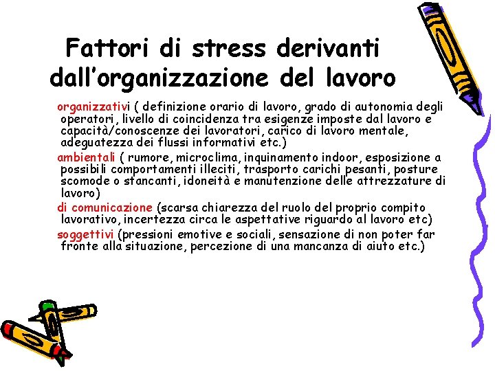 Fattori di stress derivanti dall’organizzazione del lavoro organizzativi ( definizione orario di lavoro, grado